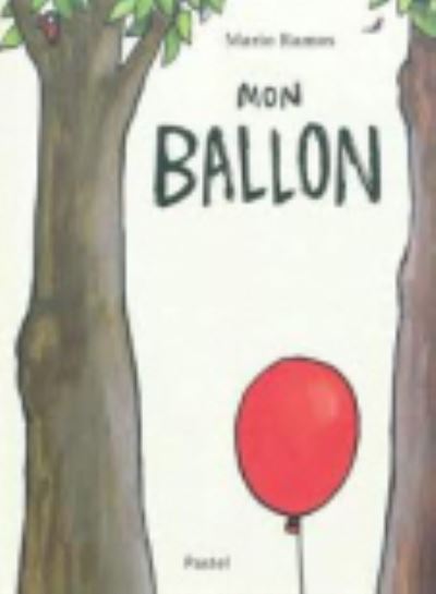 Mon ballon - Mario Ramos - Kirjat - Ecole des Loisirs - 9782211208277 - torstai 16. helmikuuta 2012