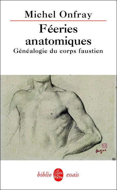 Cover for Michel Onfray · Feeries Anatomiques: Genealogie Du Corps Faustien (Paperback Book) [French edition] (2004)
