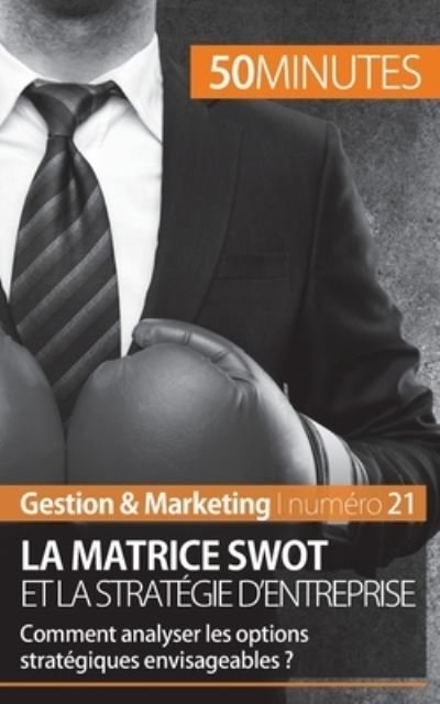 Cover for 50 Minutes · La matrice SWOT et la strategie d'entreprise (Paperback Bog) (2014)