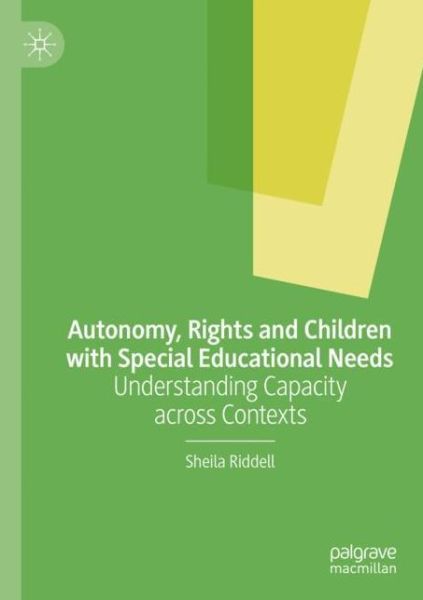 Autonomy, Rights and Children with Special Educational Needs: Understanding Capacity across Contexts - Sheila Riddell - Books - Springer Nature Switzerland AG - 9783030558277 - November 20, 2021