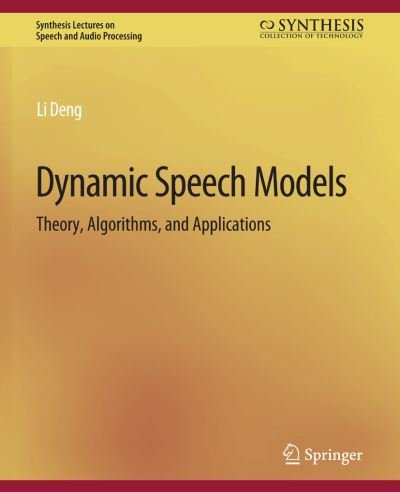 Cover for Li Deng · Dynamic Speech Models: Theory, Algorithms, and Applications - Synthesis Lectures on Speech and Audio Processing (Pocketbok) (2007)
