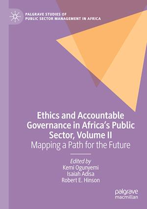 Cover for Ethics and Accountable Governance in Africa's Public Sector, Volume II: Mapping a Path for the Future - Palgrave Studies of Public Sector Management in Africa (Paperback Book) [2022 edition] (2023)