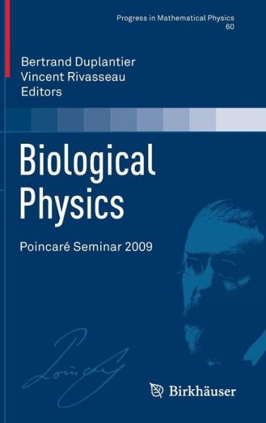 Biological Physics: Poincare Seminar 2009 - Progress in Mathematical Physics - Bertrand Duplantier - Books - Birkhauser Verlag AG - 9783034604277 - October 6, 2010