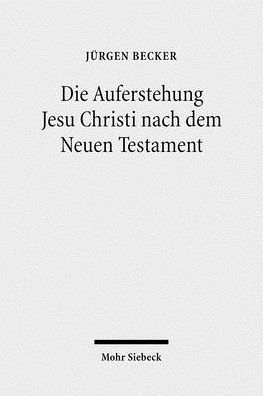 Cover for Jurgen Becker · Die Auferstehung Jesu Christi nach dem Neuen Testament: Ostererfahrung und Osterverstandnis im Urchristentum (Hardcover Book) [German edition] (2007)