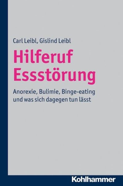 Cover for Gislind Wach Leibl · Hilferuf Essstorung: Anorexie, Bulimie, Binge-eating Und Was Sich Dagegen Tun Lasst (Taschenbuch) [German edition] (2018)