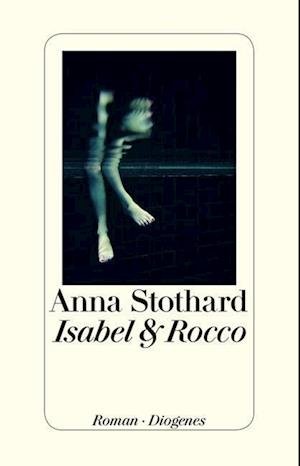Cover for Anna Stothard · Isabel &amp; Rocco (Buch)