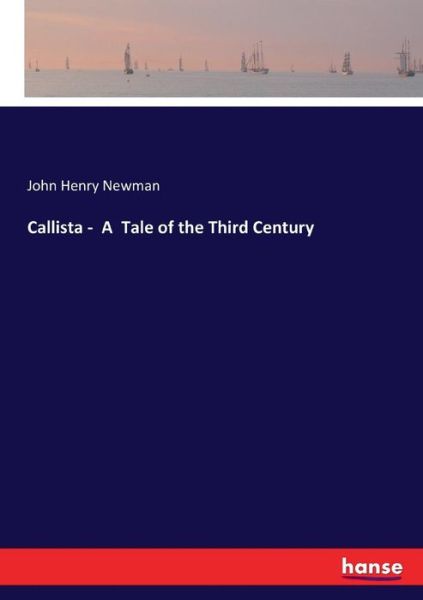 Callista - A Tale of the Third C - Newman - Livres -  - 9783337079277 - 17 mai 2017