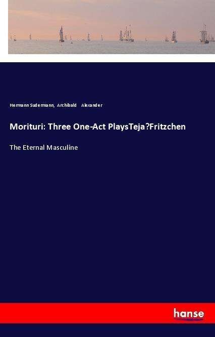 Cover for Sudermann · Morituri: Three One-Act Plays (Book)