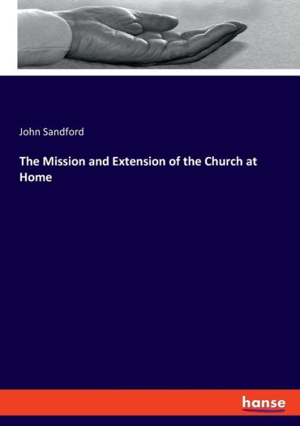 Cover for John Sandford · The Mission and Extension of the Church at Home (Paperback Book) (2019)