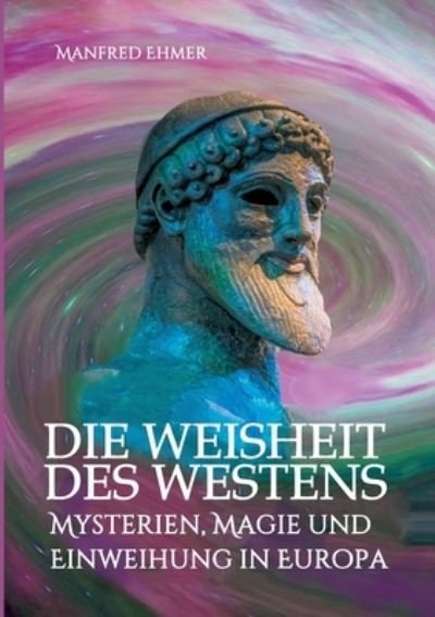 Cover for Manfred Ehmer · Die Weisheit des Westens (Paperback Bog) (2021)