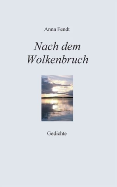 Nach dem Wolkenbruch - Fendt - Books -  - 9783347081277 - June 29, 2020