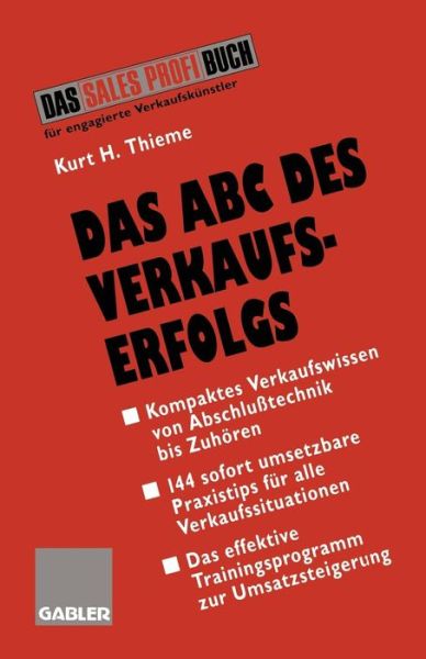 Cover for Kurt H Thieme · Das ABC Des Verkaufserfolgs: Von Abschlusstechnik Bis Zuhoeren (Paperback Book) [1996 edition] (1996)