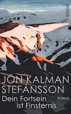 Dein Fortsein ist Finsternis - Jón Kalman Stefánsson - Books - Piper - 9783492071277 - January 6, 2023