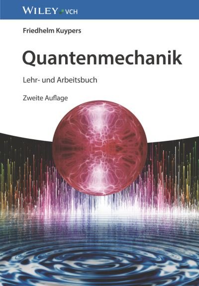 Cover for Kuypers, Friedhelm (Fachhochschule Regensburg, FRG) · Quantenmechanik: Lehr- und Arbeitsbuch (Gebundenes Buch) [2. Auflage edition] (2024)