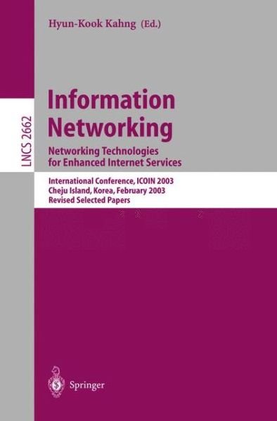 Cover for Hyun-kook Kahng · Information Networking: Networking Technologies for Enhanced Internet Services, International Conference, Icoin 2003, Cheju Island, Korea, February 12-14, 2003, Revised Selected Papers - Lecture Notes in Computer Science (Pocketbok) (2003)