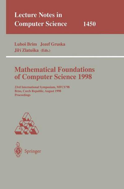 Cover for L Brim · Mathematical Foundations of Computer Science 1998 - Lecture Notes in Computer Science (Paperback Book) (1998)