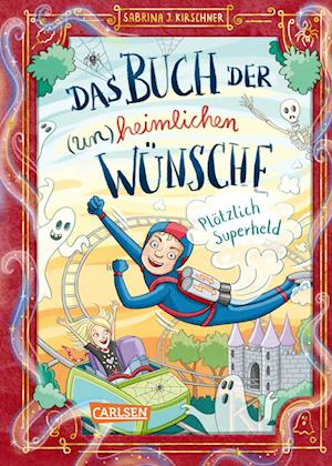 Cover for Sabrina J. Kirschner · Das Buch der (un)heimlichen Wünsche 2: Plötzlich Superheld (Book) (2022)