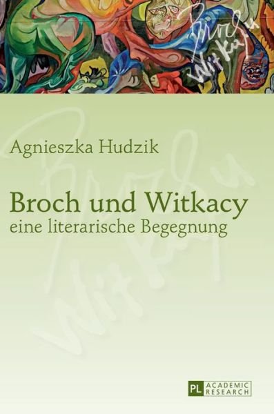 Cover for Agnieszka Hudzik · Broch Und Witkacy - Eine Literarische Begegnung (Inbunden Bok) [German edition] (2013)