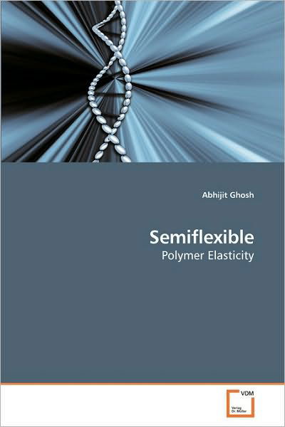 Semiflexible: Polymer Elasticity - Abhijit Ghosh - Bücher - VDM Verlag Dr. Müller - 9783639256277 - 9. Mai 2010