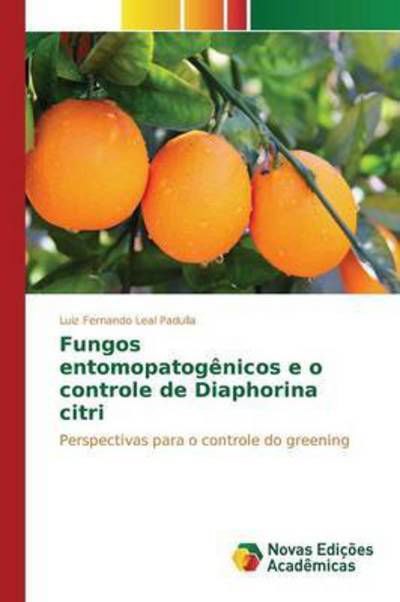 Cover for Padulla Luiz Fernando Leal · Fungos Entomopatogenicos E O Controle De Diaphorina Citri (Paperback Book) (2015)