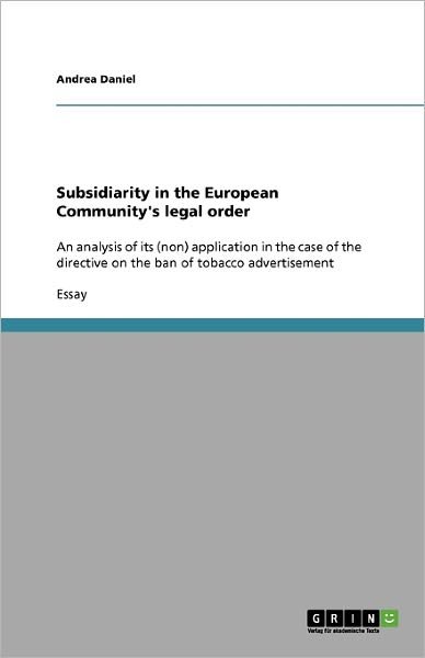 Subsidiarity in the European Com - Daniel - Bøker - GRIN Verlag - 9783640373277 - 2. august 2013