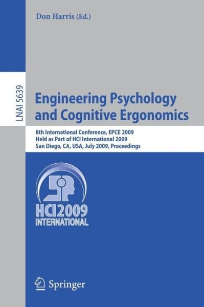 Cover for Don Harris · Engineering Psychology and Cognitive Ergonomics: 8th International Conference, EPCE 2009, Held as Part of HCI International 2009, San Diego, CA, USA, July 19-24, 2009. Proceedings - Lecture Notes in Artificial Intelligence (Paperback Book) [2009 edition] (2009)