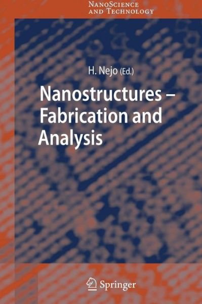 Cover for Hitoshi Nejo · Nanostructures: Fabrication and Analysis - NanoScience and Technology (Taschenbuch) [Softcover reprint of hardcover 1st ed. 2007 edition] (2010)