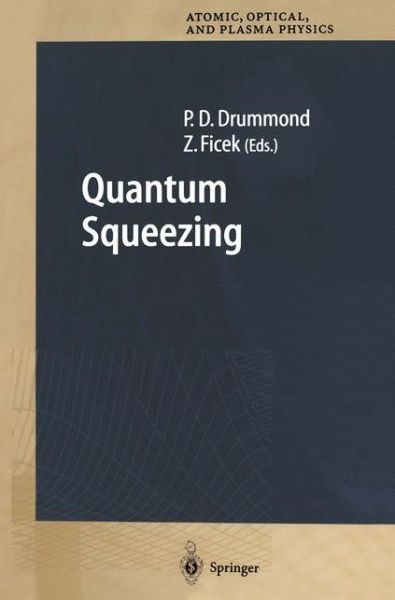 Cover for Peter D Drummond · Quantum Squeezing - Springer Series on Atomic, Optical, and Plasma Physics (Taschenbuch) [Softcover reprint of hardcover 1st ed. 2004 edition] (2010)