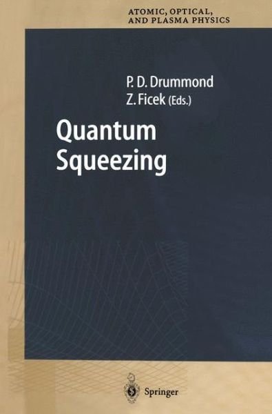 Quantum Squeezing - Springer Series on Atomic, Optical, and Plasma Physics - Peter D Drummond - Bøger - Springer-Verlag Berlin and Heidelberg Gm - 9783642085277 - December 1, 2010