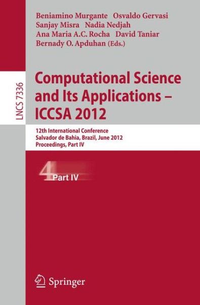 Cover for Beniamino Murgante · Computational Science and Its Applications -- Iccsa 2012: Proceedings - Lecture Notes in Computer Science / Theoretical Computer Science and General Issues (Paperback Book) (2012)