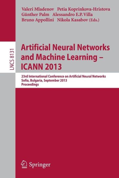 Cover for Valeri Mladenov · Artificial Neural Networks and Machine Learning -- ICANN 2013: 23rd International Conference on Artificial Neural Networks, Sofia, Bulgaria, September 10-13, 2013, Proceedings - Theoretical Computer Science and General Issues (Paperback Book) [2013 edition] (2013)