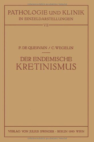 Cover for F De Quervain · Der Endemische Kretinismus - Pathologie Und Klink in Einzeldarstellungen (Paperback Book) [Softcover Reprint of the Original 1st 1936 edition] (2012)