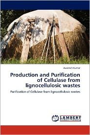 Cover for Awanish Kumar · Production and Purification of Cellulase from Lignocellulosic Wastes (Paperback Book) (2012)