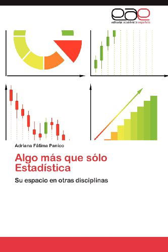 Cover for Adriana Fátima Panico · Algo Más Que Sólo Estadística: Su Espacio en Otras Disciplinas (Paperback Book) [Spanish edition] (2012)