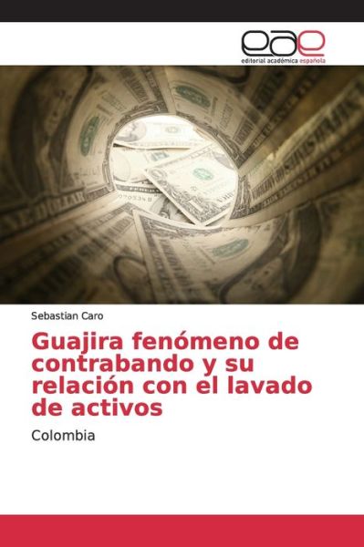 Cover for Caro · Guajira fenómeno de contrabando y (Book) (2018)