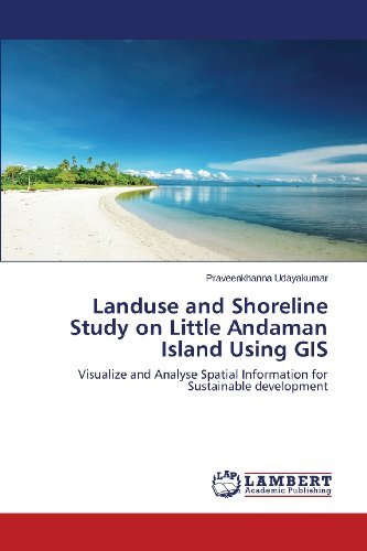 Cover for Praveenkhanna Udayakumar · Landuse and Shoreline Study on Little Andaman Island Using Gis: Visualize and Analyse Spatial Information for  Sustainable Development (Paperback Book) (2013)