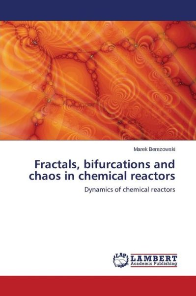 Cover for Marek Berezowski · Fractals, Bifurcations and Chaos in Chemical Reactors: Dynamics of Chemical Reactors (Paperback Book) (2014)