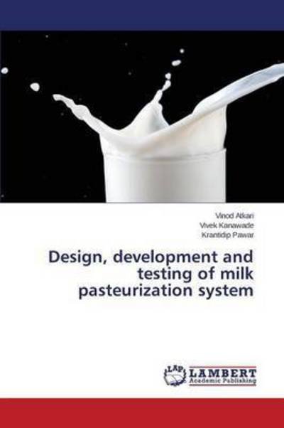 Cover for Atkari Vinod · Design, Development and Testing of Milk Pasteurization System (Paperback Bog) (2015)
