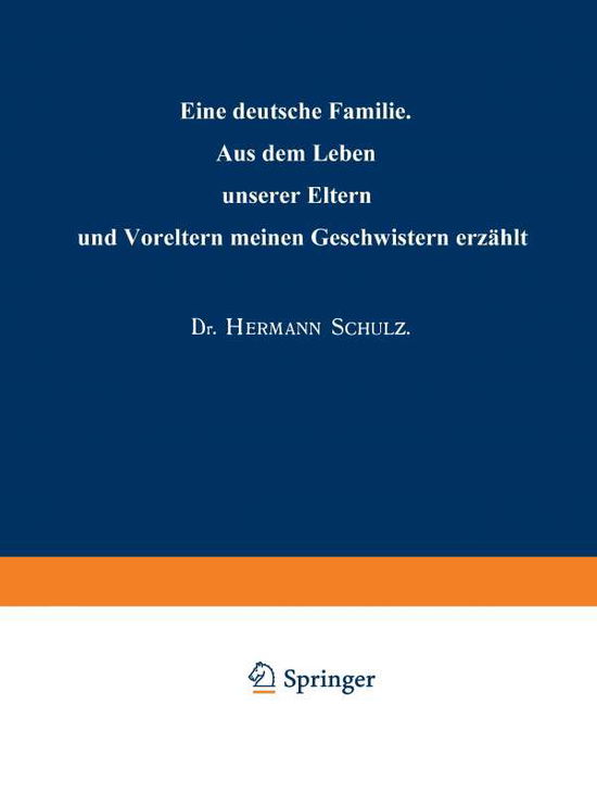 Cover for Hermann Schulz · Eine Deutsche Familie: Aus Dem Leben Unserer Eltern Und Voreltern Meinen Geschwistern Erzahlt (Paperback Book) [1904 edition] (1904)