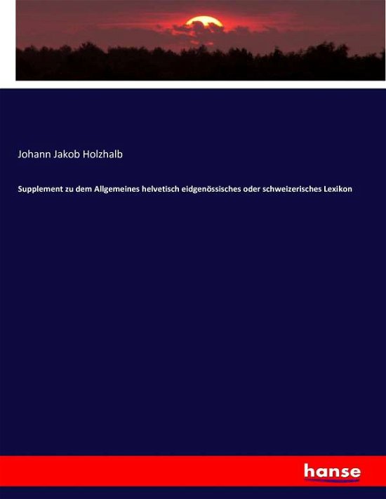 Supplement zu dem Allgemeines - Holzhalb - Books -  - 9783743429277 - November 29, 2016