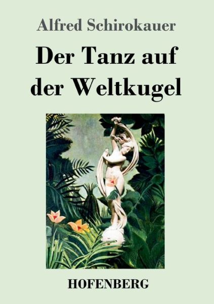 Cover for Alfred Schirokauer · Der Tanz auf der Weltkugel (Paperback Book) (2021)