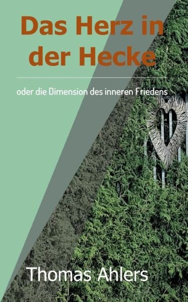 Cover for Ahlers · Das Herz in der Hecke (Buch) (2017)