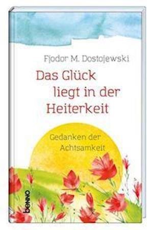Cover for Fjodor M. Dostojewski · Das Glück liegt in der Heiterkeit (Innbunden bok) (2021)
