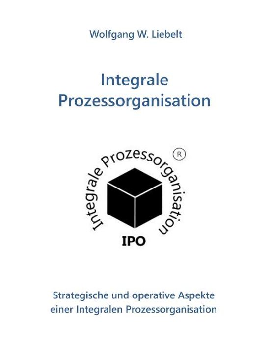 Cover for Liebelt · Integrale Prozessorganisation (Buch) (2019)