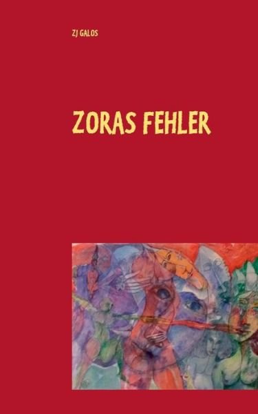 Cover for Zj Galos · Zoras Fehler: Das Potential eines versteckten Irrtums (Paperback Bog) (2020)
