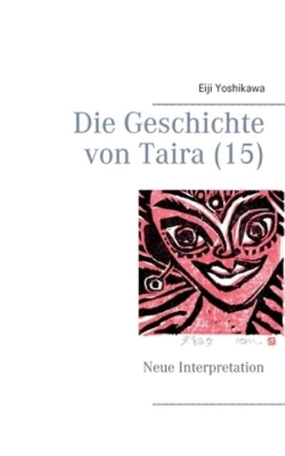 Die Geschichte von Taira (15) - Eiji Yoshikawa - Books - Books on Demand - 9783752623277 - April 14, 2021