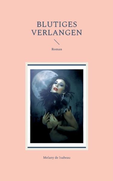 Cover for Melany de Isabeau · Blutiges Verlangen (Paperback Book) (2022)