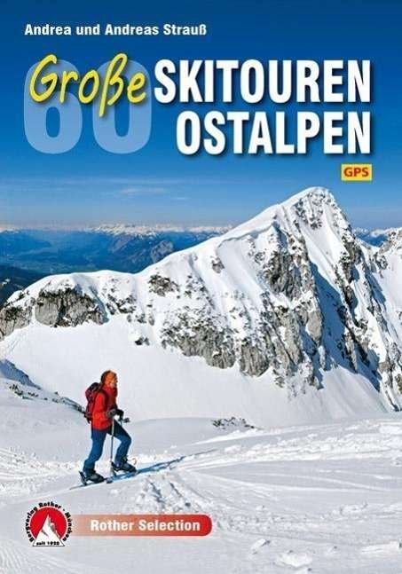 Rother Sel.60 Gr.Skitour.Ostalp - Strauss - Bøger -  - 9783763331277 - 