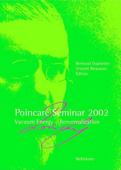Cover for Bertrand Duplantier · Poincare Seminar 2002: Vacuum Energy-renormalization - Poincare Seminare (Pocketbok) [Softcover reprint of the original 1st ed. 2003 edition] (2003)