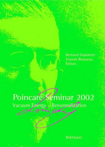 Cover for Bertrand Duplantier · Poincare Seminar 2002: Vacuum Energy-renormalization - Poincare Seminare (Paperback Book) [Softcover reprint of the original 1st ed. 2003 edition] (2003)